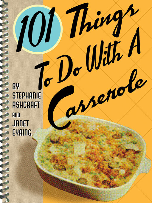 Title details for 101 Things to Do With a Casserole by Stephanie Ashcraft - Available